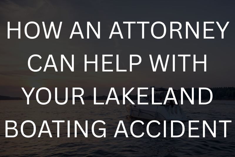 How an attorney can help with your Lakeland boating accident