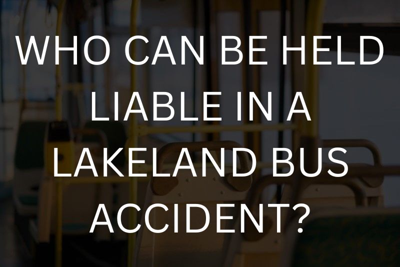 Who can be held liable in a Lakeland bus accident?