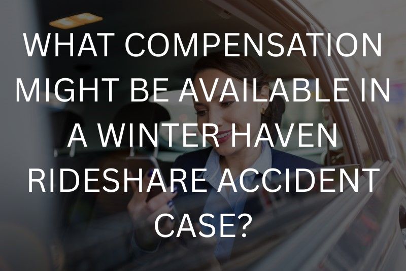 What compensation might be available in a winter haven rideshare accident case?
