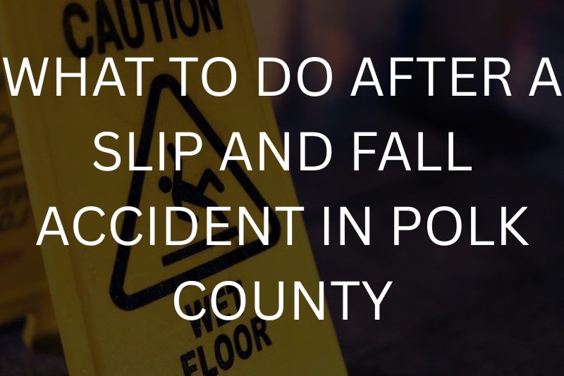 What to do after a slip and fall accident in Polk County